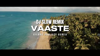 Download lagu Dj Slow Remix!! Vaaste - (Gilang Project Remix) mp3