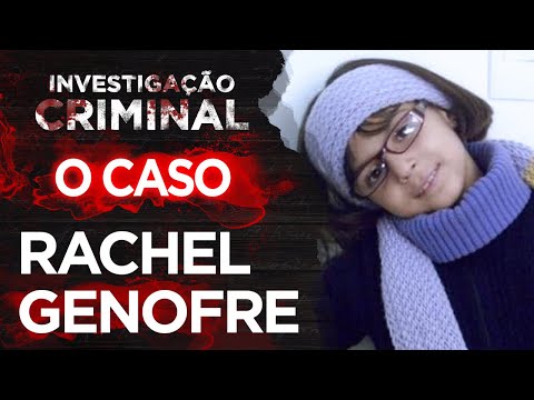 CASO RACHEL GENOFRE - QUE CASO É ESSE? - INVESTIGAÇÃO CRIMINAL