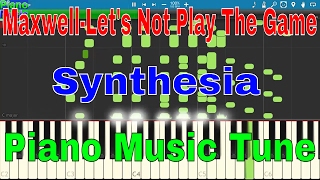 [MIDI Synthesia] Piano Music Tune | Maxwell-Let&#39;s Not Play The Game_Black remix
