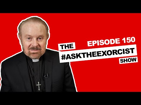 The #ASKTheExorcist show Episode 150 Video