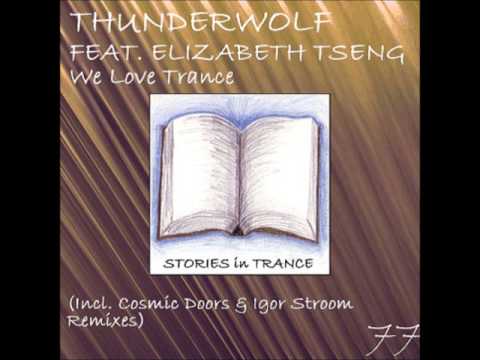 SIT 77 Thunderwolf Featuring Elizabeth Tseng - We Love Trance (Cosmic Doors Remix)