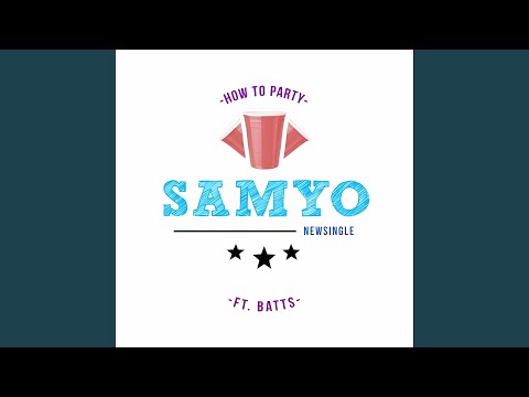 How To Party (Samie Bower, Samyo & Batts Mix)