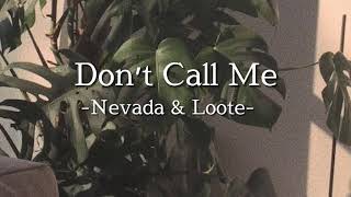 [和訳] Don’t Call Me / Nevada and Loote