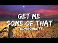 Thomas Rhett - Get Me Some Of That (Lyrics)