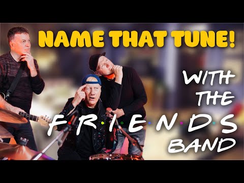 Name That Tune! With The F.R.I.E.N.D.S Band!
