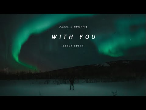 Waxel x MrWhite & Sonny Costa - Standing With You