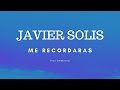 JAVIER SOLIS - ME RECORDARAS (LETRA)