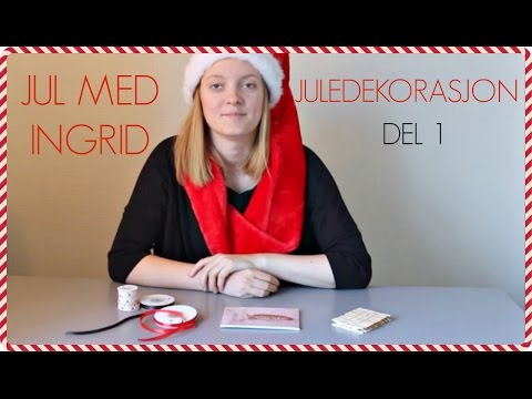 Jul med Ingrid : Juledekorasjon - del 1 (#61)