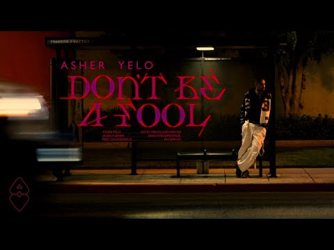 ASHER YELO - DON'T BE A FOOL (Official Music Video)