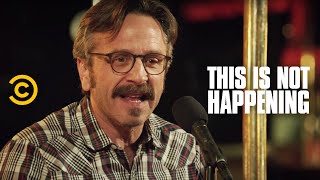 This Is Not Happening - Marc Maron - Brain Cancer - Uncensored