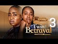 TWIN BETRAYAL 3 Latest Nigerian Movie