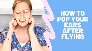 😩👂How To Pop Your Ears After A Flight ✈