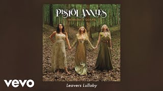 Pistol Annies - Leavers Lullaby (Audio)