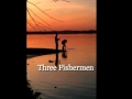 Three Fishermen Video