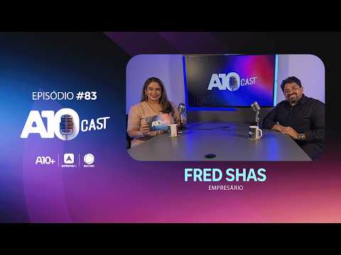 Empresário Fred Shas relembra trajetória e fala sobre novos projetos no A10Cast