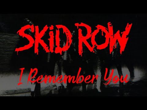 Skid Row - I Remember You (Lyrics) Official Remaster