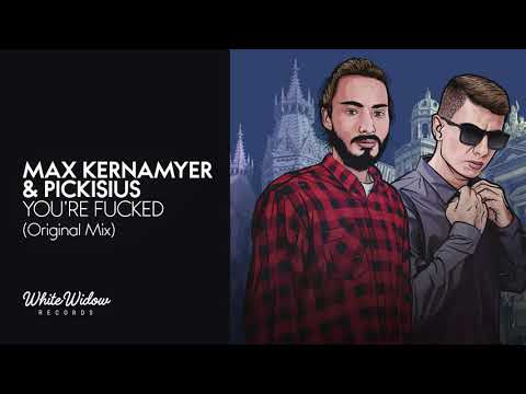 Max Kernmayer & Pickisius - You're Fucked (Original Mix)