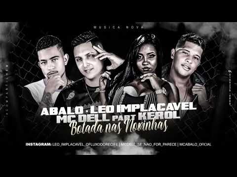MC ABALO LEO IMPLACAVEL MC DELL FEAT. KEROL - BOTADA NAS NOVINHAS