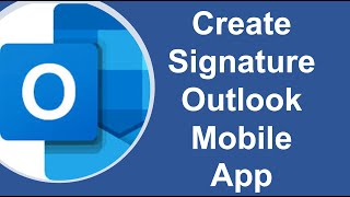 How to add Signature in Outlook mobile App