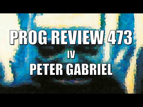 Prog Review 473 - IV - Peter Gabriel