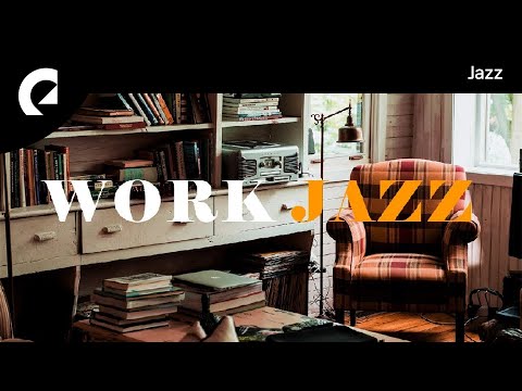 Work Jazz - 2 Hours of Relaxing Jazz for Study and Work 🎷 (Royalty Free Jazz)
