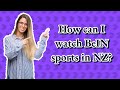 How can I watch BeIN sports in NZ?