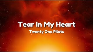 Twenty One Pilots - Tear In My Heart (Lyrics)