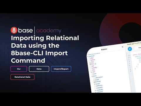 8base Academy - Importing Relational Data using the 8base-CLI Import Command
