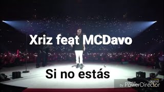 Xriz feat MCDavo - Si no estás (+ testo)