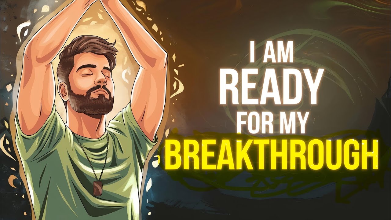 I Am Ready for My Breakthrough – Morning Powerful Affirmations