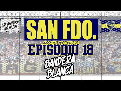 BANDERA BLANCA - T2 / E18 SAN FDO. de Boca