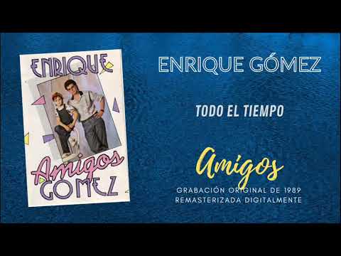TODO EL TIEMPO (cover) - Enrique Gómez - Álbum Amigos de 1989 Remasterizado