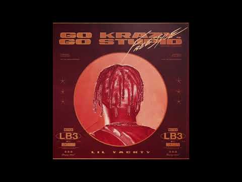 LIL YACHTY - GO KRAZY, GO STUPID FREESTYLE   YACHTY (prod  RONNY J & HEAVY MELLOW)