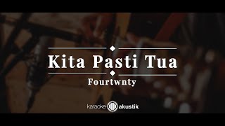 Download lagu Kita Pasti Tua – Fourtwnty  | KARAOKE AKUSTIK mp3