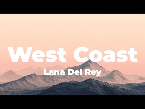Lana Del Rey - West Coast (Lyrics)