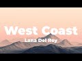 Lana Del Rey - West Coast (Lyrics) Lana Del Rey - West Coast (Lyrics)