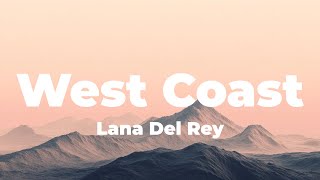 Lana Del Rey - West Coast (Lyrics)