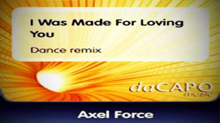 AXEL FORCE vs. KISS - I Was Made For Loving You 2007 (Dance Remix)