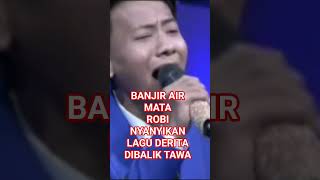 Download lagu BANJIR AIR MATA ROBI NYANYIKAN LAGU DERITA DIBALIK TAWA #trending #viral #fyp mp3
