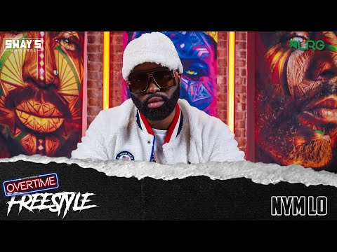 Nym Lo Freestyle | OVERTIME | SWAY'S UNIVERSE