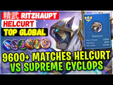 9600+ Matches Helcurt VS Supreme Cyclops [ Top Global Helcurt ] 精武 Ritzhaupt - Mobile Legends Build