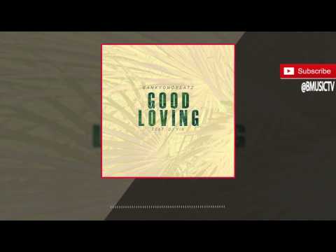 BankyOnDBeatz - Good Loving Ft. DJ Yin (OFFICIAL AUDIO 2017)
