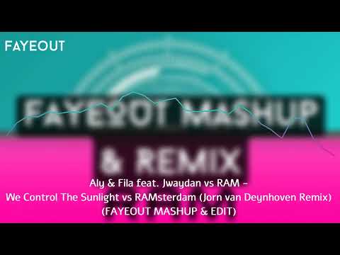 We Control The Sunlight vs RAMsterdam (Jorn van Deynhoven Remix) (FAYEOUT Mashup & Remix)