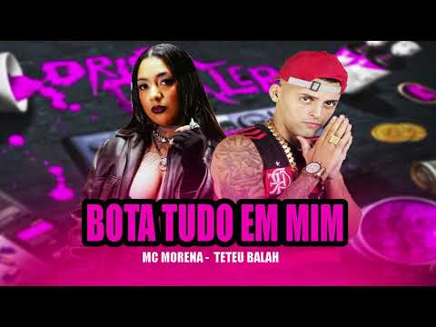 Teteu Balah , MC Morena - Bota Tudo Em Mim  ( Brega Funk 2025 ) 