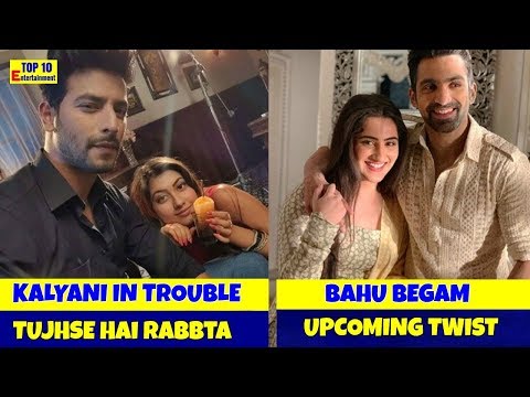 Tujhse Hai Raabta kalyani in trouble Bahu Begum Upcoming twist