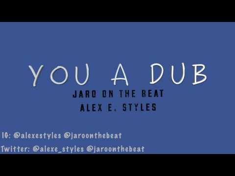 Alex E. Styles x Jaro On The Beat - You a Dub (Audio)