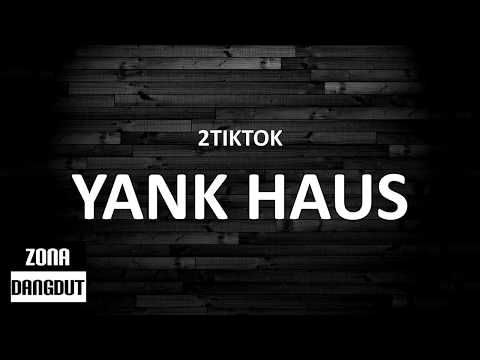 2TikTok - Yank Haus (Lirik)