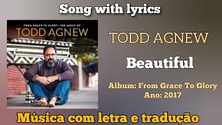 Todd Agnew - Beautiful (legendado)