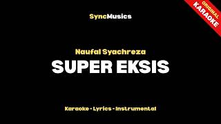 Download lagu Naufal Syachreza - SUPER EKSIS | Karaoke - Lirik - Instrumental mp3
