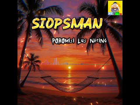 𝐒𝐢𝐨𝐩𝐬𝐦𝐚𝐧 - 𝗣𝗼𝗿𝗼𝗺𝗶𝘀𝗶 𝗟𝘂𝘀 𝗡𝗮𝘁𝗶𝗻𝗴 (ᴏғғɪᴄɪᴀʟ ᴀᴜᴅɪᴏ 2026)